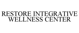 RESTORE INTEGRATIVE WELLNESS CENTER trademark