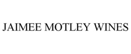 JAIMEE MOTLEY WINES trademark