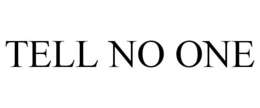 TELL NO ONE trademark