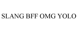 SLANG BFF OMG YOLO trademark