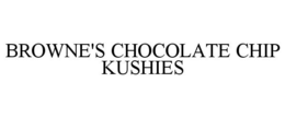 BROWNE'S CHOCOLATE CHIP KUSHIES trademark
