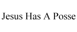 JESUS HAS A POSSE trademark