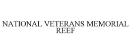 NATIONAL VETERANS MEMORIAL REEF trademark