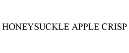 HONEYSUCKLE APPLE CRISP trademark