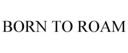 BORN TO ROAM trademark