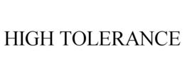 HIGH TOLERANCE trademark