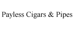 PAYLESS CIGARS & PIPES trademark