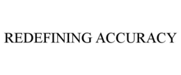 REDEFINING ACCURACY trademark