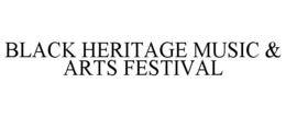 BLACK HERITAGE MUSIC & ARTS FESTIVAL trademark