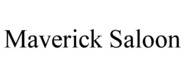 MAVERICK SALOON trademark
