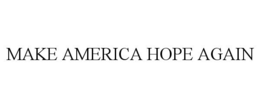 MAKE AMERICA HOPE AGAIN trademark