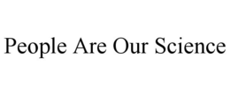 PEOPLE ARE OUR SCIENCE trademark