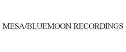 MESA/BLUEMOON RECORDINGS trademark