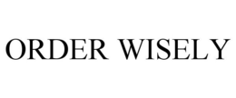 ORDER WISELY trademark