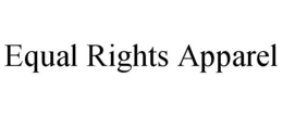EQUAL RIGHTS APPAREL trademark