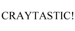CRAYTASTIC! trademark