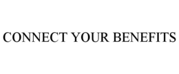 CONNECT YOUR BENEFITS trademark