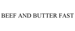 BEEF AND BUTTER FAST trademark