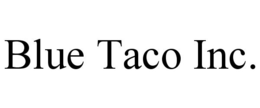 BLUE TACO INC. trademark