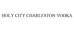 HOLY CITY CHARLESTON VODKA trademark
