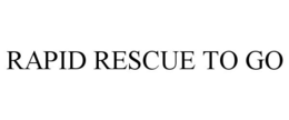 RAPID RESCUE TO GO trademark