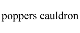 POPPERS CAULDRON trademark