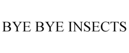 BYE BYE INSECTS trademark