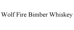 WOLF FIRE BIMBER WHISKEY trademark