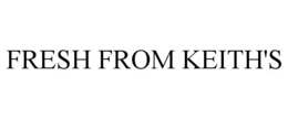 FRESH FROM KEITH'S trademark