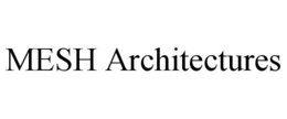 MESH ARCHITECTURES trademark