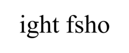 IGHT FSHO trademark