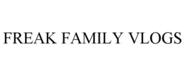 FREAK FAMILY VLOGS trademark