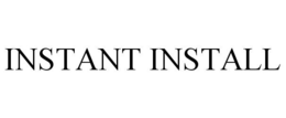 INSTANT INSTALL trademark