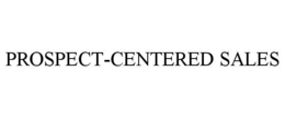 PROSPECT-CENTERED SALES trademark