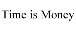 TIME IS MONEY trademark