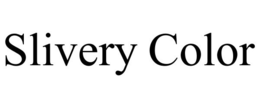 SLIVERY COLOR trademark