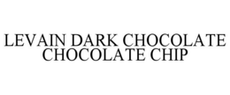 LEVAIN DARK CHOCOLATE CHOCOLATE CHIP trademark