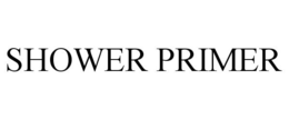 SHOWER PRIMER trademark