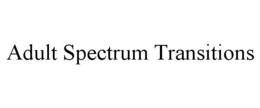ADULT SPECTRUM TRANSITIONS trademark