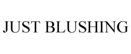 JUST BLUSHING trademark