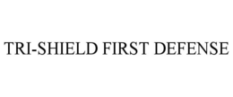 TRI-SHIELD FIRST DEFENSE trademark