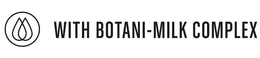 WITH BOTANI-MILK COMPLEX trademark