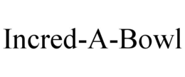 INCRED-A-BOWL trademark