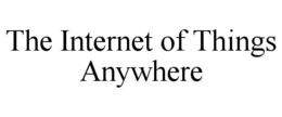 THE INTERNET OF THINGS ANYWHERE trademark