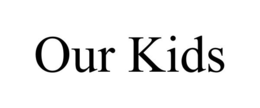OUR KIDS trademark