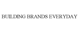 BUILDING BRANDS EVERYDAY trademark