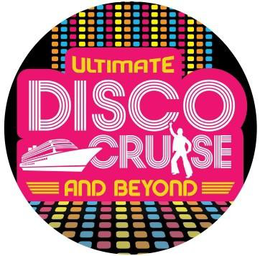 ULTIMATE DISCO CRUISE AND BEYOND trademark