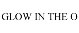 GLOW IN THE O trademark