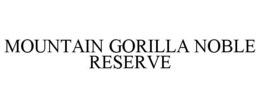 MOUNTAIN GORILLA NOBLE RESERVE trademark