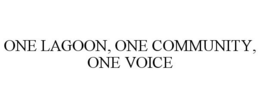 ONE LAGOON, ONE COMMUNITY, ONE VOICE trademark